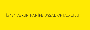İSKENDERUN HANİFE UYSAL ORTAOKULU